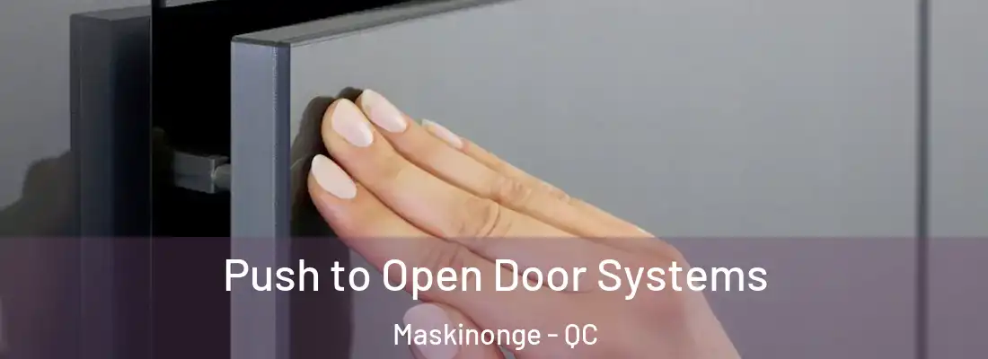  Push to Open Door Systems Maskinonge - QC
