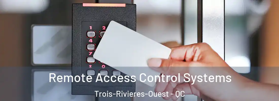  Remote Access Control Systems Trois-Rivieres-Ouest - QC