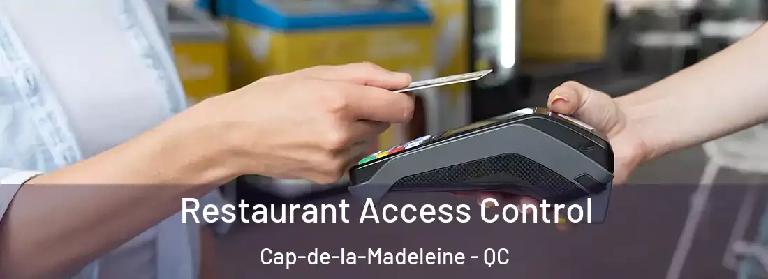 Restaurant Access Control Cap-de-la-Madeleine - QC