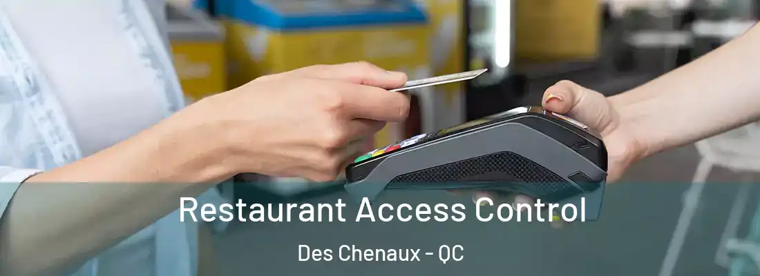  Restaurant Access Control Des Chenaux - QC
