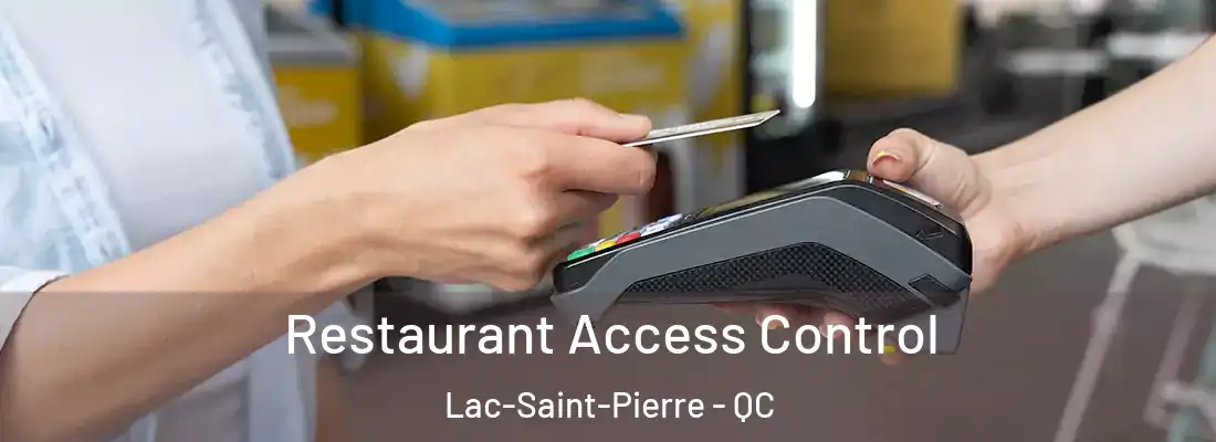  Restaurant Access Control Lac-Saint-Pierre - QC