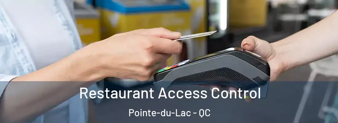  Restaurant Access Control Pointe-du-Lac - QC