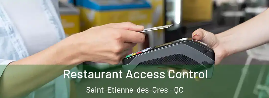  Restaurant Access Control Saint-Etienne-des-Gres - QC