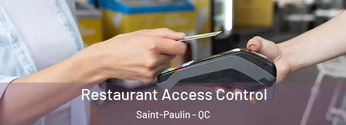  Restaurant Access Control Saint-Paulin - QC
