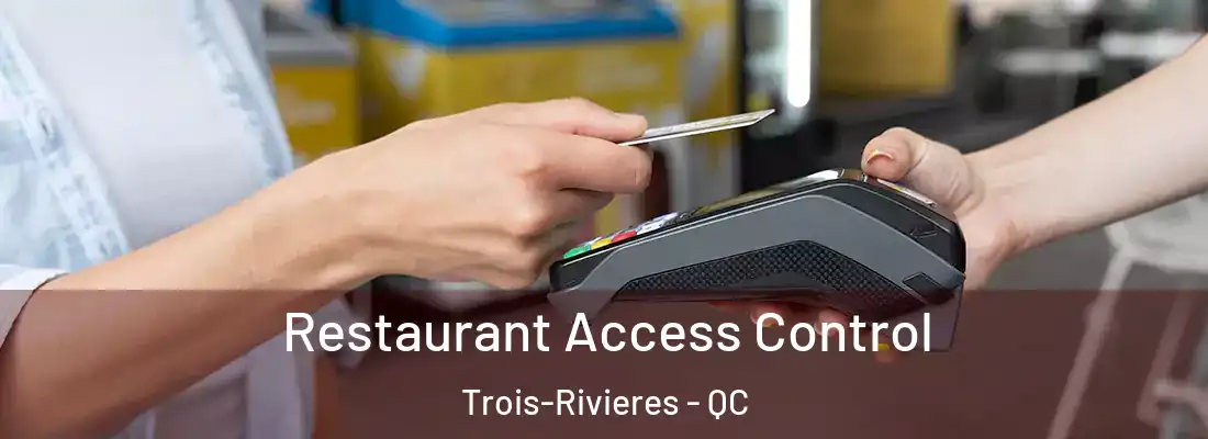  Restaurant Access Control Trois-Rivieres - QC
