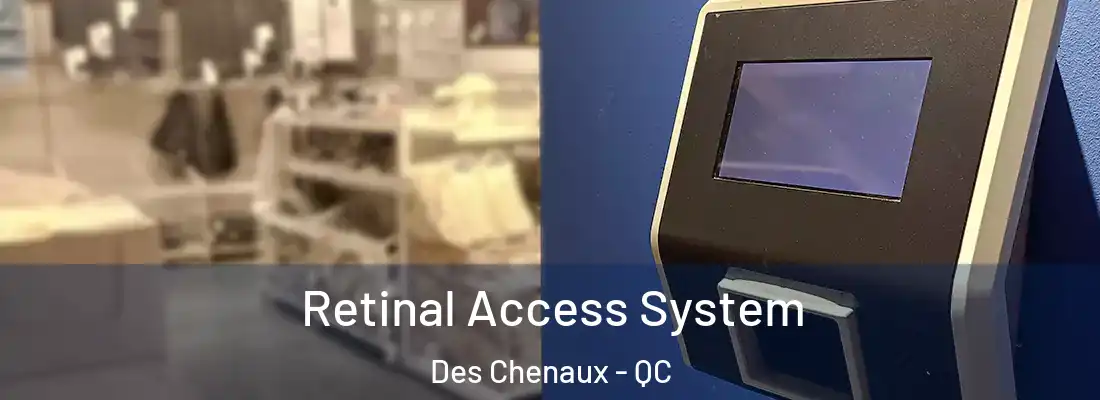  Retinal Access System Des Chenaux - QC