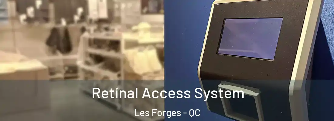  Retinal Access System Les Forges - QC
