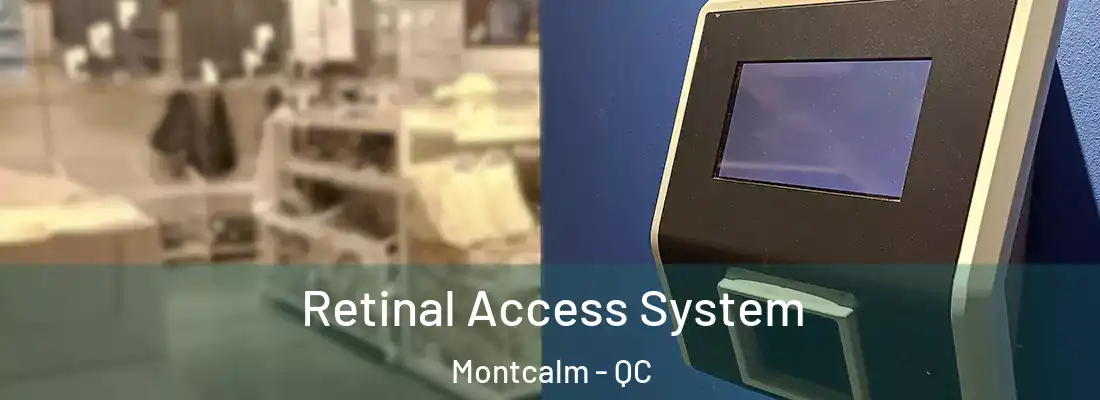  Retinal Access System Montcalm - QC