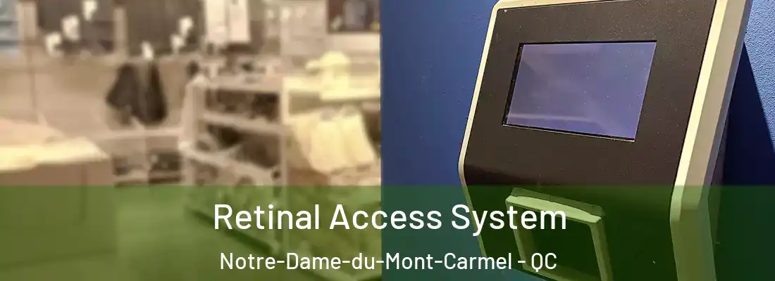  Retinal Access System Notre-Dame-du-Mont-Carmel - QC