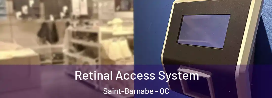  Retinal Access System Saint-Barnabe - QC