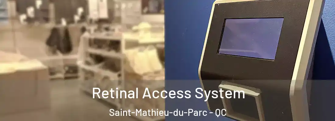  Retinal Access System Saint-Mathieu-du-Parc - QC