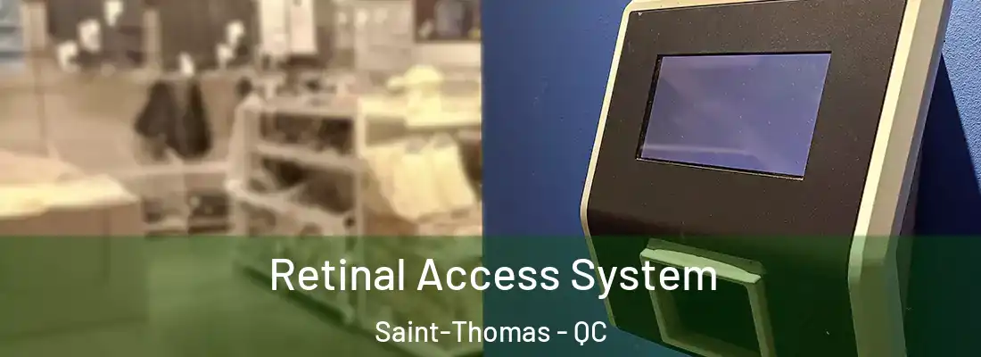  Retinal Access System Saint-Thomas - QC