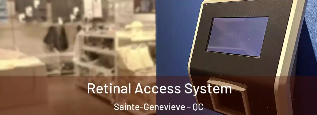  Retinal Access System Sainte-Genevieve - QC