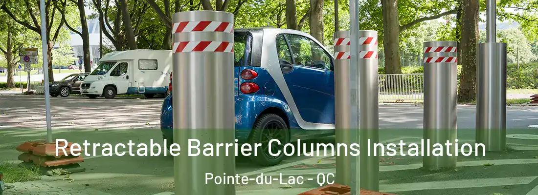  Retractable Barrier Columns Installation Pointe-du-Lac - QC