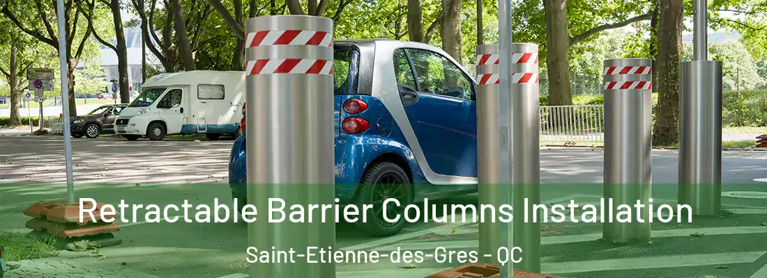  Retractable Barrier Columns Installation Saint-Etienne-des-Gres - QC