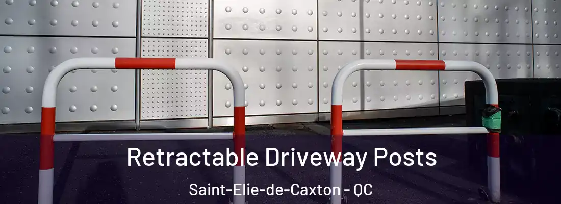  Retractable Driveway Posts Saint-Elie-de-Caxton - QC