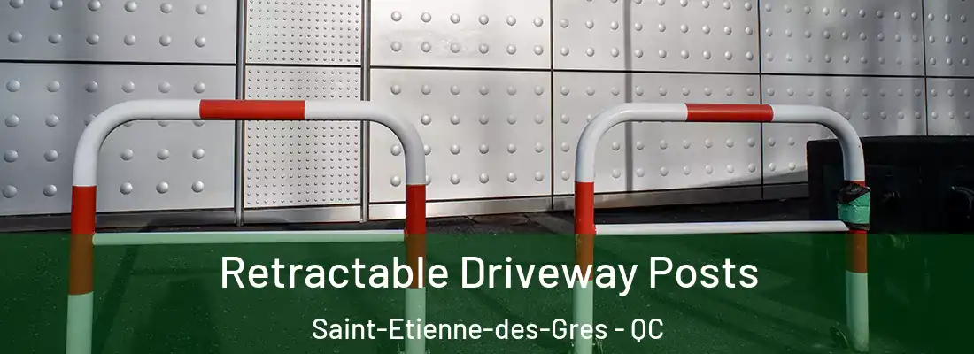  Retractable Driveway Posts Saint-Etienne-des-Gres - QC