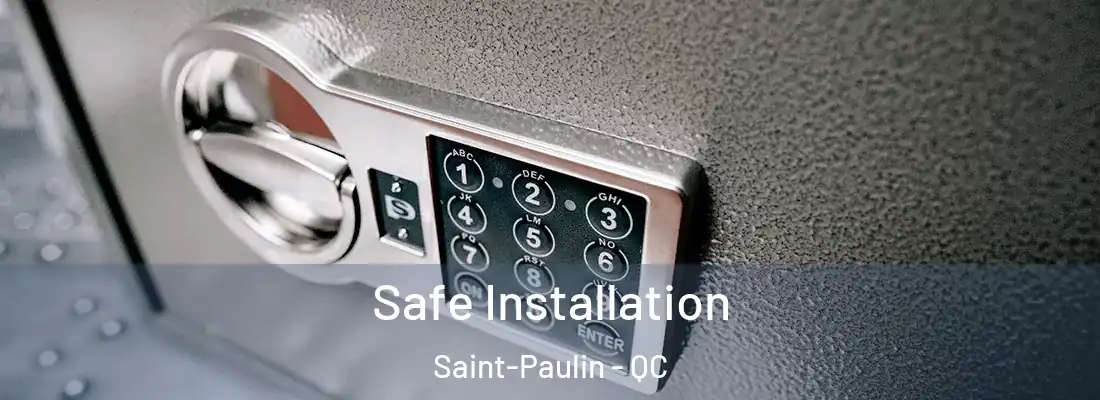  Safe Installation Saint-Paulin - QC