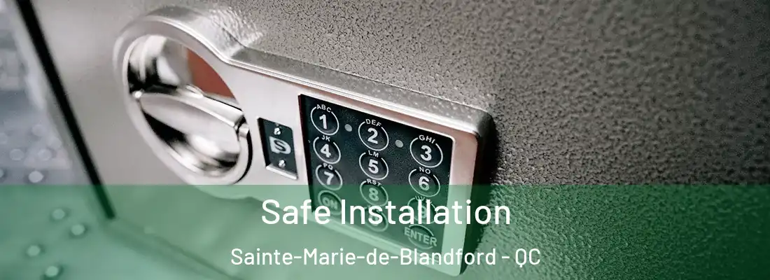  Safe Installation Sainte-Marie-de-Blandford - QC