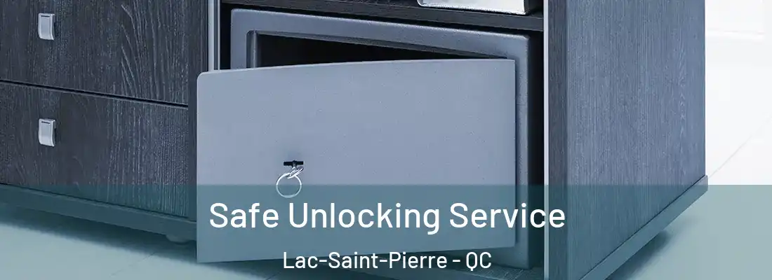  Safe Unlocking Service Lac-Saint-Pierre - QC