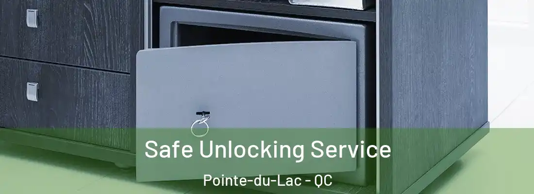  Safe Unlocking Service Pointe-du-Lac - QC