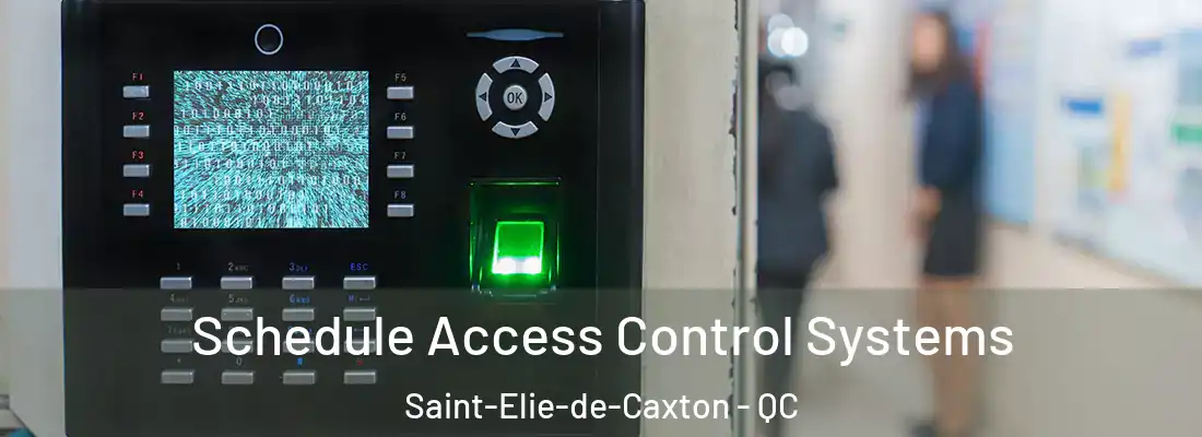  Schedule Access Control Systems Saint-Elie-de-Caxton - QC