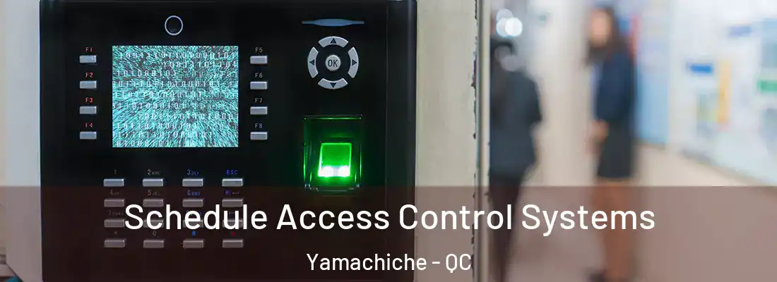  Schedule Access Control Systems Yamachiche - QC