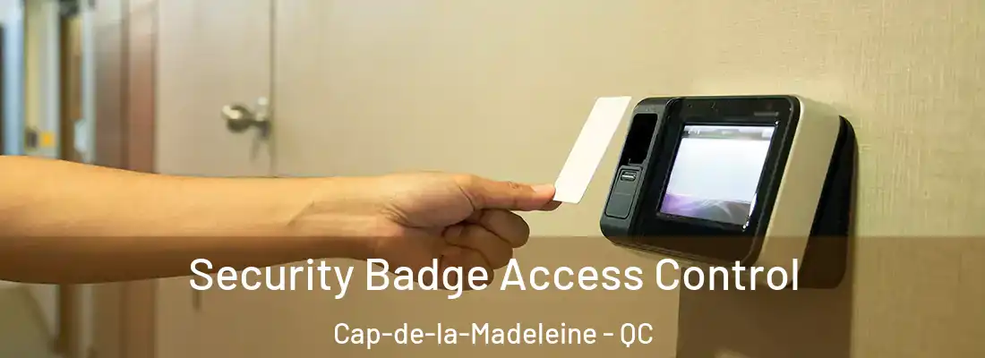  Security Badge Access Control Cap-de-la-Madeleine - QC