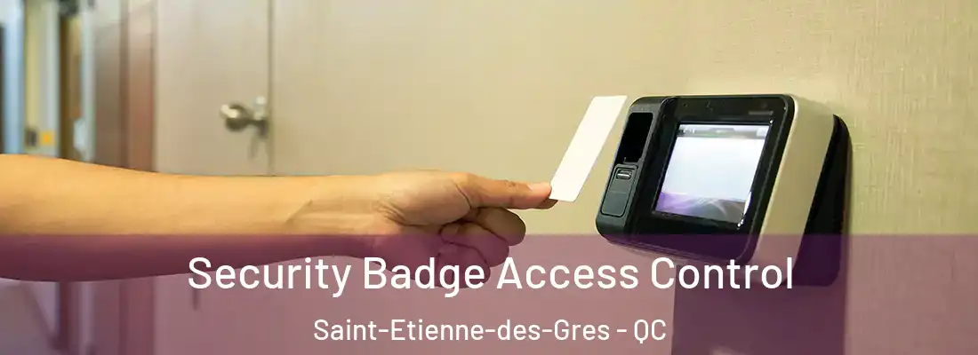  Security Badge Access Control Saint-Etienne-des-Gres - QC