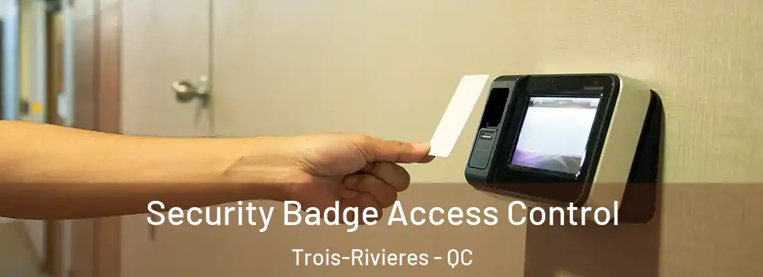  Security Badge Access Control Trois-Rivieres - QC