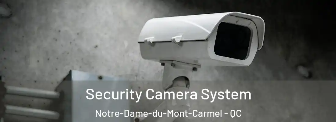 Security Camera System Notre-Dame-du-Mont-Carmel - QC