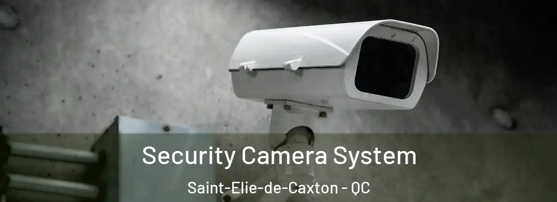  Security Camera System Saint-Elie-de-Caxton - QC