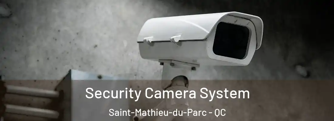  Security Camera System Saint-Mathieu-du-Parc - QC
