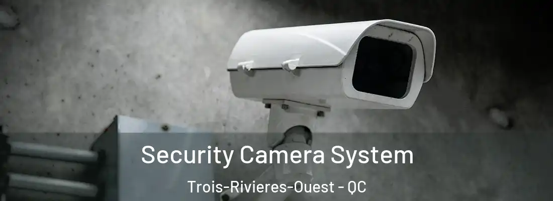  Security Camera System Trois-Rivieres-Ouest - QC