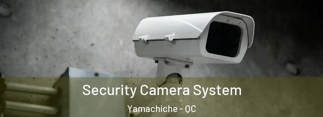  Security Camera System Yamachiche - QC