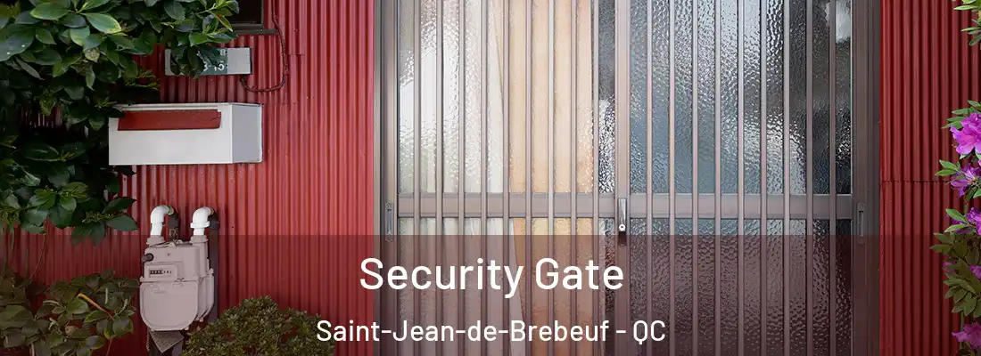  Security Gate Saint-Jean-de-Brebeuf - QC