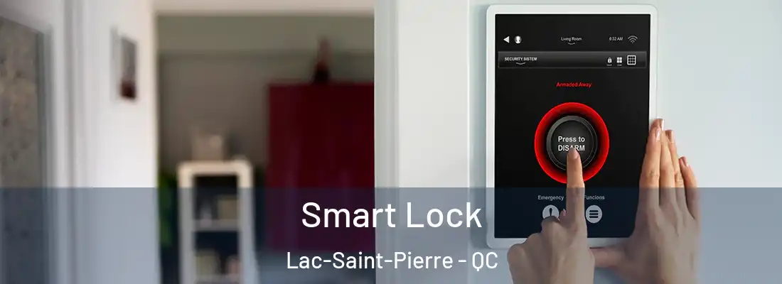  Smart Lock Lac-Saint-Pierre - QC