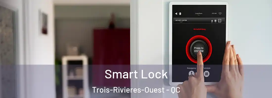  Smart Lock Trois-Rivieres-Ouest - QC