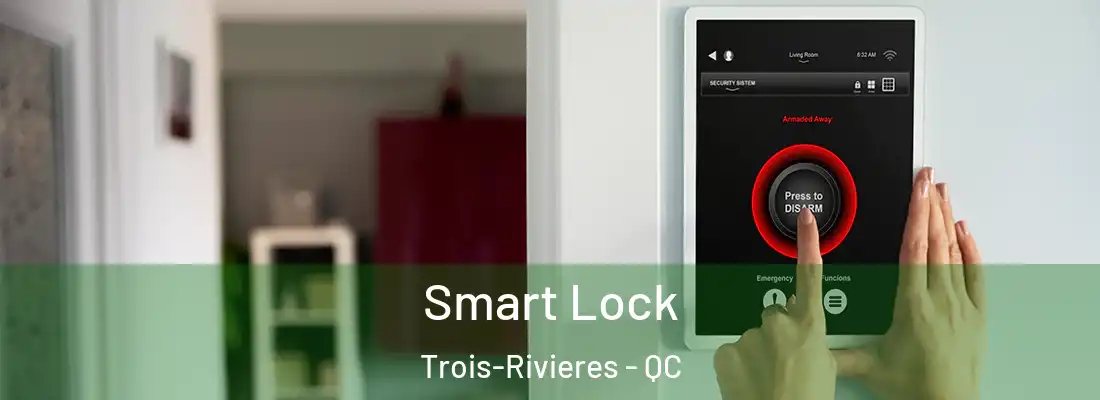  Smart Lock Trois-Rivieres - QC