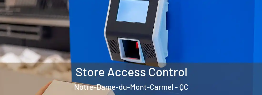  Store Access Control Notre-Dame-du-Mont-Carmel - QC