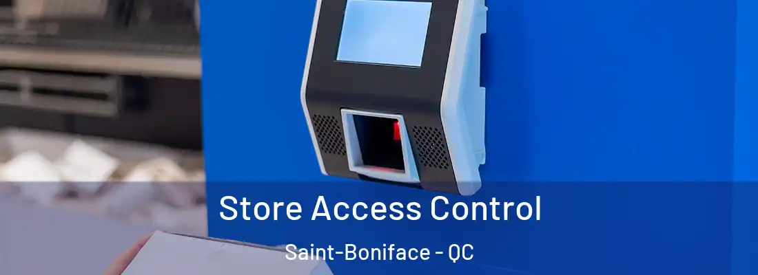  Store Access Control Saint-Boniface - QC