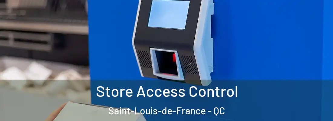  Store Access Control Saint-Louis-de-France - QC