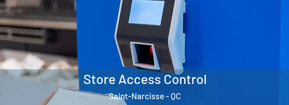  Store Access Control Saint-Narcisse - QC