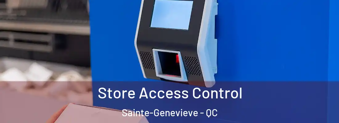  Store Access Control Sainte-Genevieve - QC