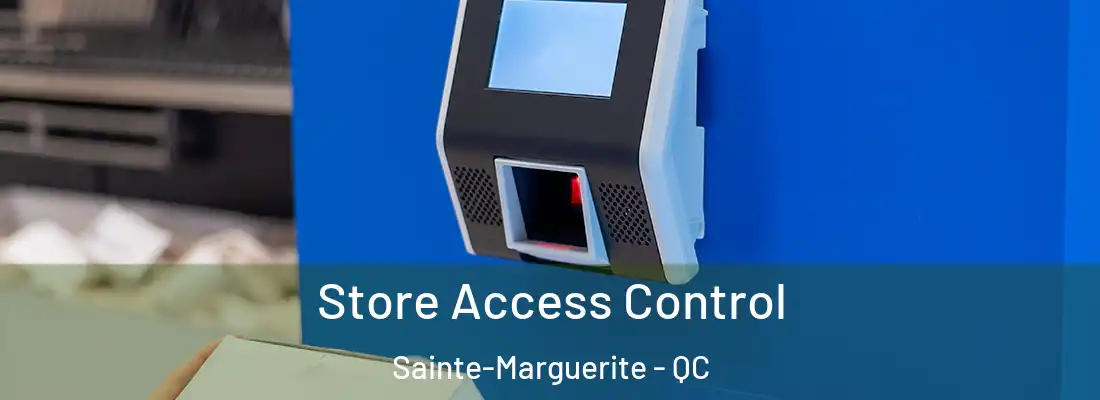  Store Access Control Sainte-Marguerite - QC