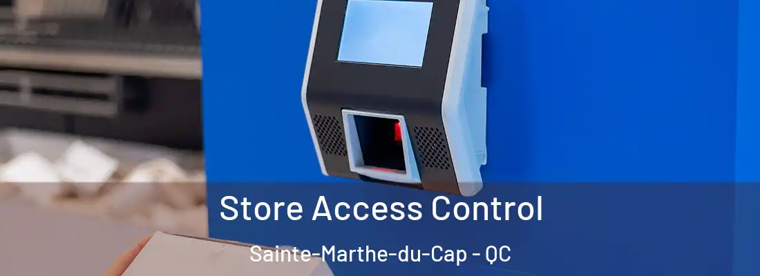  Store Access Control Sainte-Marthe-du-Cap - QC