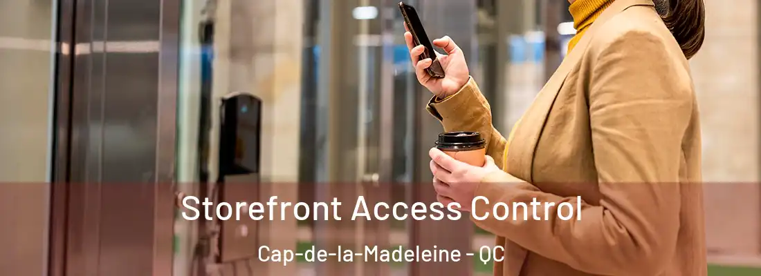  Storefront Access Control Cap-de-la-Madeleine - QC