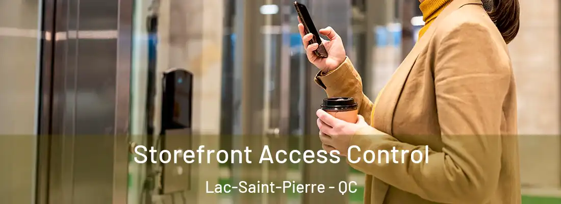  Storefront Access Control Lac-Saint-Pierre - QC