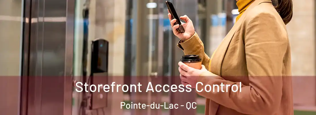  Storefront Access Control Pointe-du-Lac - QC