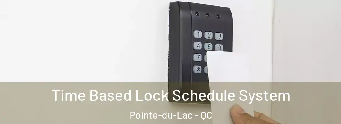  Time Based Lock Schedule System Pointe-du-Lac - QC